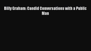 [PDF Download] Billy Graham: Candid Conversations with a Public Man [Download] Full Ebook