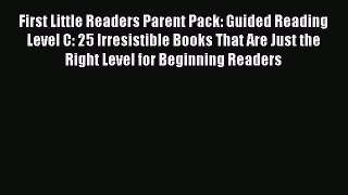 [PDF Download] First Little Readers Parent Pack: Guided Reading Level C: 25 Irresistible Books