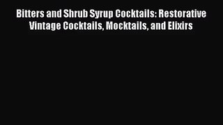 PDF Download Bitters and Shrub Syrup Cocktails: Restorative Vintage Cocktails Mocktails and