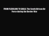 FROM FLEDGLING TO EAGLE: The South African Air Force during the Border War [PDF Download] Online
