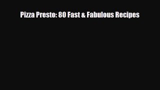 PDF Download Pizza Presto: 80 Fast & Fabulous Recipes Read Full Ebook