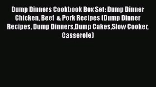 PDF Download Dump Dinners Cookbook Box Set: Dump Dinner Chicken Beef  & Pork Recipes (Dump