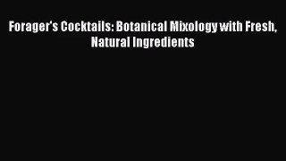 PDF Download Forager's Cocktails: Botanical Mixology with Fresh Natural Ingredients PDF Online