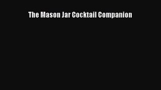 PDF Download The Mason Jar Cocktail Companion Read Full Ebook