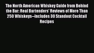 PDF Download The North American Whiskey Guide from Behind the Bar: Real Bartenders' Reviews