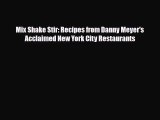 PDF Download Mix Shake Stir: Recipes from Danny Meyer's Acclaimed New York City Restaurants