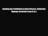 PDF Download Shaking Up Prohibition in New Orleans: Authentic Vintage Cocktails from A to Z