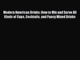 PDF Download Modern American Drinks: How to Mix and Serve All Kinds of Cups Cocktails and Fancy