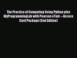[PDF Download] The Practice of Computing Using Python plus MyProgrammingLab with Pearson eText