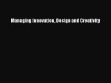 [PDF Download] Managing Innovation Design and Creativity [Read] Full Ebook