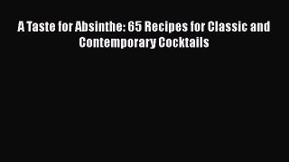PDF Download A Taste for Absinthe: 65 Recipes for Classic and Contemporary Cocktails Read Online
