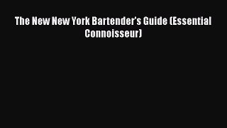PDF Download The New New York Bartender's Guide (Essential Connoisseur) Read Full Ebook