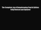 PDF Download The Complete Joy of Homebrewing Fourth Edition: Fully Revised and Updated Read