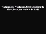 PDF Download The Sommelier Prep Course: An Introduction to the Wines Beers and Spirits of the