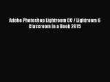 Adobe Photoshop Lightroom CC / Lightroom 6 Classroom in a Book 2015 [PDF] Full Ebook