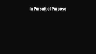 In Pursuit of Purpose [PDF Download] Online