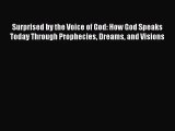 Surprised by the Voice of God: How God Speaks Today Through Prophecies Dreams and Visions [Read]
