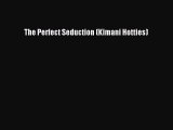 PDF Download The Perfect Seduction (Kimani Hotties) Download Full Ebook