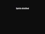 PDF Download Spirits distilled PDF Full Ebook