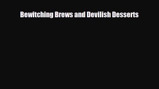 PDF Download Bewitching Brews and Devilish Desserts Read Full Ebook