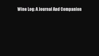 PDF Download Wine Log: A Journal And Companion Download Full Ebook