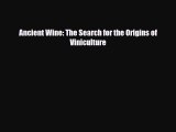 PDF Download Ancient Wine: The Search for the Origins of Viniculture Read Full Ebook