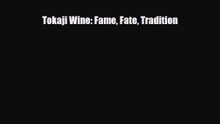 PDF Download Tokaji Wine: Fame Fate Tradition Read Online