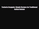 PDF Download Trattoria Grappolo: Simple Recipes for Traditional Italian Cuisine Download Online