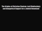 [PDF Download] The Origins of Christian Zionism: Lord Shaftesbury and Evangelical Support for