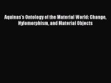 [PDF Download] Aquinas's Ontology of the Material World: Change Hylomorphism and Material Objects
