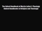 [PDF Download] The Oxford Handbook of Martin Luther's Theology (Oxford Handbooks in Religion