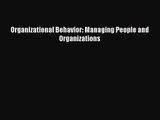 [PDF Download] Organizational Behavior: Managing People and Organizations [Download] Online