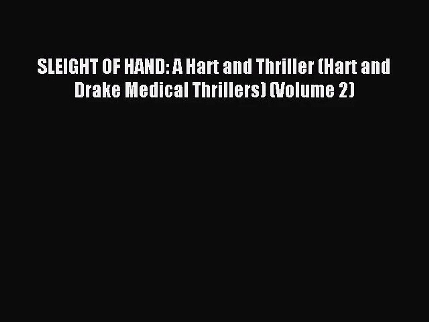 [PDF Download] SLEIGHT OF HAND: A Hart and Thriller (Hart and Drake Medical Thrillers) (Volume