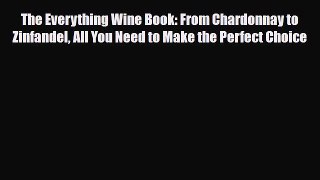 PDF Download The Everything Wine Book: From Chardonnay to Zinfandel All You Need to Make the