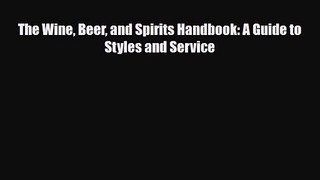 PDF Download The Wine Beer and Spirits Handbook: A Guide to Styles and Service Read Full Ebook