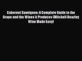 PDF Download Cabernet Sauvignon: A Complete Guide to the Grape and the Wines it Produces (Mitchell