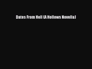 PDF Download Dates From Hell (A Hollows Novella) Download Online