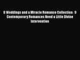 PDF Download 8 Weddings and a Miracle Romance Collection:  9 Contemporary Romances Need a Little