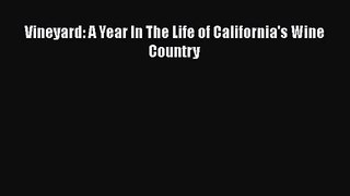 PDF Download Vineyard: A Year In The Life of California's Wine Country PDF Full Ebook