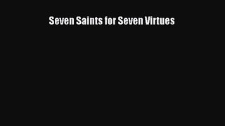 [PDF Download] Seven Saints for Seven Virtues [Download] Full Ebook