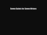 [PDF Download] Seven Saints for Seven Virtues [Download] Full Ebook