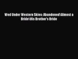 PDF Download Wed Under Western Skies: Abandoned\Almost a Bride\His Brother's Bride Read Online