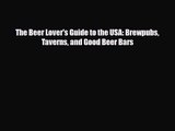 PDF Download The Beer Lover's Guide to the USA: Brewpubs Taverns and Good Beer Bars PDF Full