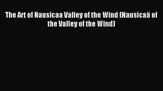 The Art of Nausicaa Valley of the Wind (Nausicaä of the Valley of the Wind) [Read] Online