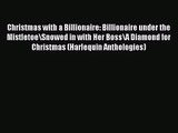 PDF Download Christmas with a Billionaire: Billionaire under the Mistletoe\Snowed in with Her