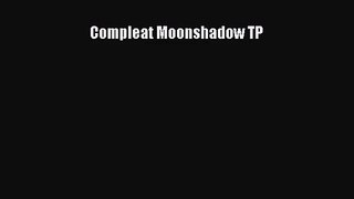 Compleat Moonshadow TP [Read] Full Ebook