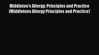 [PDF Download] Middleton's Allergy: Principles and Practice (Middletons Allergy Principles