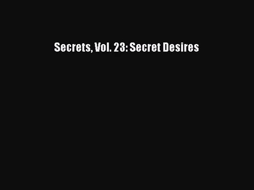 PDF Download Secrets Vol. 23: Secret Desires Download Full Ebook