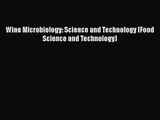 PDF Download Wine Microbiology: Science and Technology (Food Science and Technology) Read Full