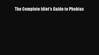 [PDF Download] The Complete Idiot's Guide to Phobias [Download] Online